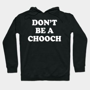 Italian Don't Be A Chooch Italy Italia italiano Hoodie